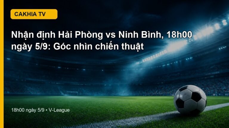 Nhận định Hải Phòng vs Ninh Bình 18h00 ngày 5/9