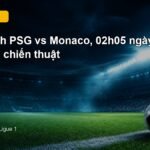 Nhận định PSG vs Monaco 02h05 ngày 5/9