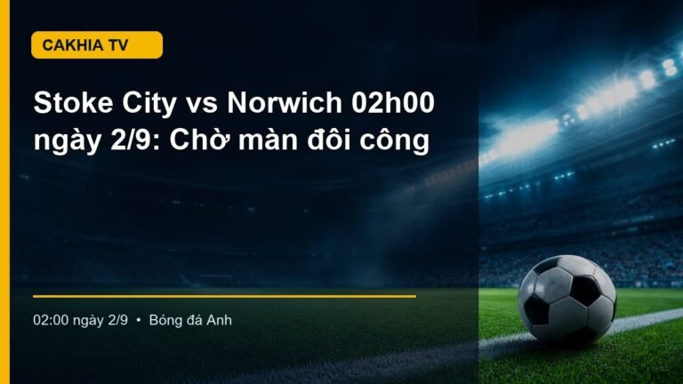 Hình minh họa Stoke City vs Norwich lúc 02:00 ngày 2/9